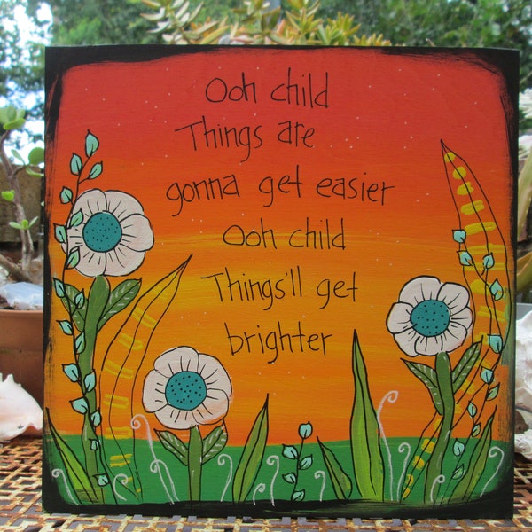 Ooh Child lyrics painting on 10 by 10" wood panel, 70s music, Ooh child things are gonna get easier, Things'll get brighter, painted lyrics