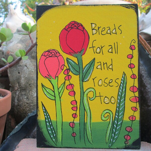 Bread for all and roses too - political slogan and poetry art painting on 7 by 5" wood panel, bread and roses quote art, women's suffrage
