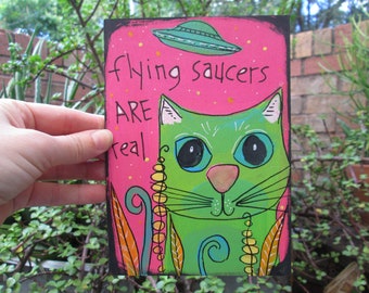 Flying saucers ARE real - cute green cat and ufo painting on 7 by 5" wood panel, I want to believe, UFO believer cat painting, alien cat