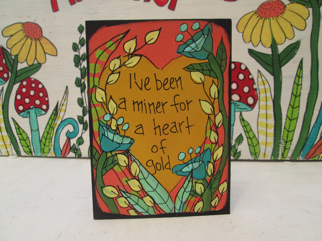 Heart of Gold Song Lyrics Painting on 7 by 5 Wood Panel, Been a Miner