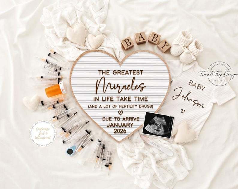 May include: A pregnancy announcement with a heart-shaped sign that reads "The Greatest Miracles in Life Take Time." The announcement includes baby booties, a onesie, ultrasound image, and syringes, with the text "Due to arrive January 2026."