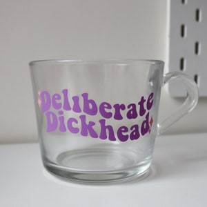 Deliberate Dickhead Rude Snarky Glass Mug | Personalised Sarcastic Adult Humour | Handmade Colourful Christmas Gift | Funky Bright Home