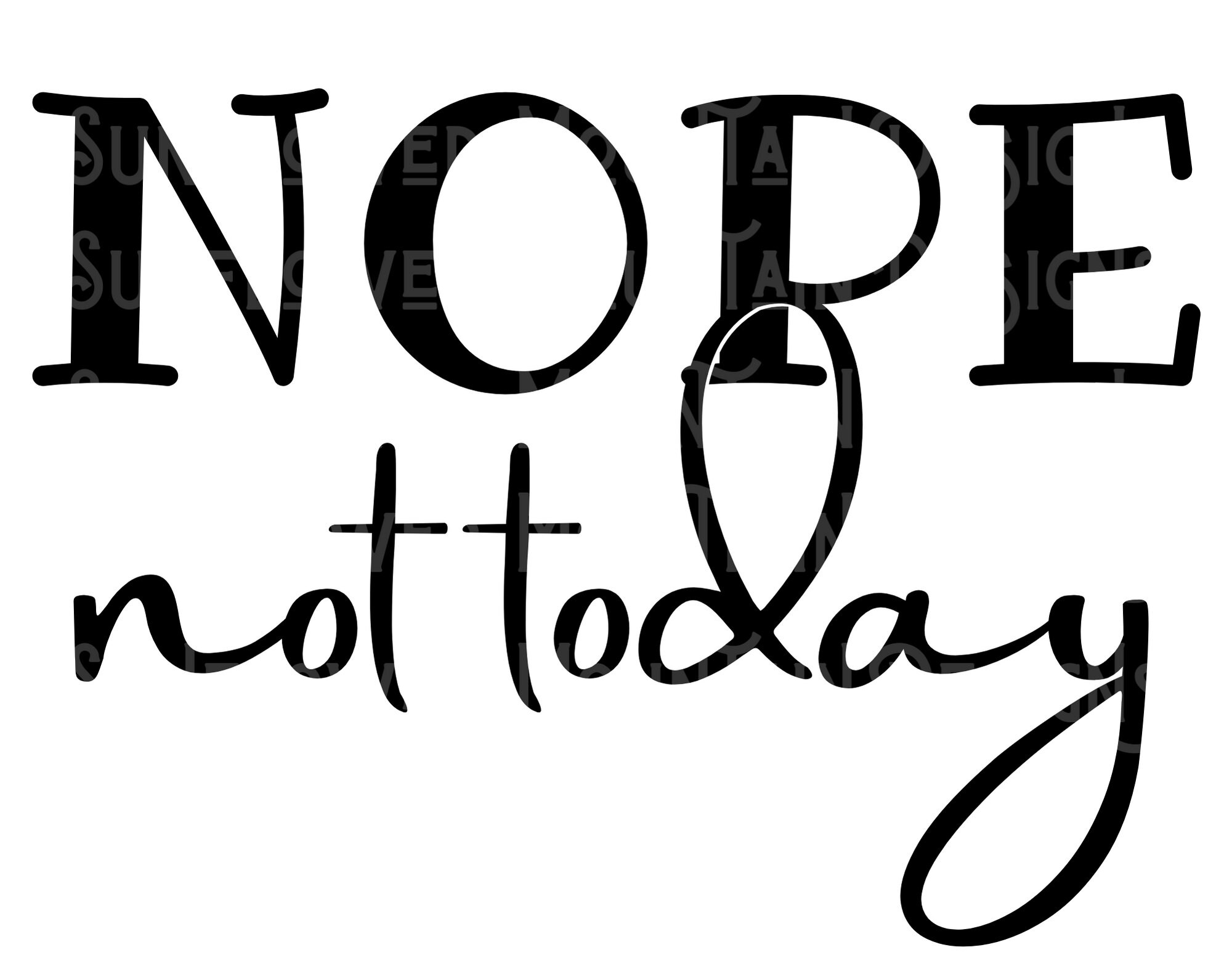 Nope Not Today Svg/png , Digital Download, Sublimation Designs - Etsy