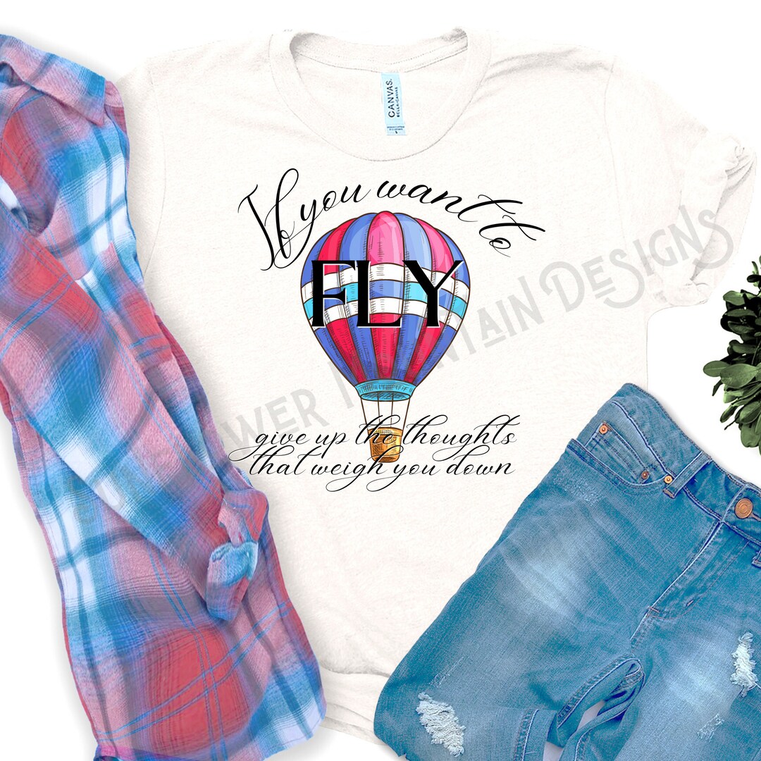 If You Want to FLY Give up the Things That Weigh You Down Svg Png , Hot ...