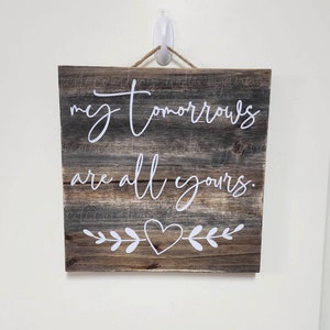 Yellowstone - Rip Quotes - „My Tomorrows Are All Yours” - Dekoracja ścienna - Yellowstone Rip Wheeler Quote - Znak miłości - Prezent rocznicowy - 10" X 10"