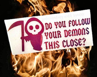 Do You Follow Your Demons This Close? Grim Reaper Vinyl Decal ||  Holographic Funny Spooky Decal ||  Premium Car Decal ||  Grim Reaper Decal
