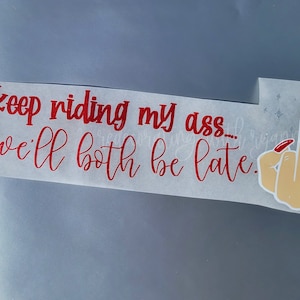 Keep Riding My Ass & We&#39;ll Both Be Late || Car Decal || Middle Finger w/ Nails || Glitter Middle Finger Funny Car Decal || Window Decal ||