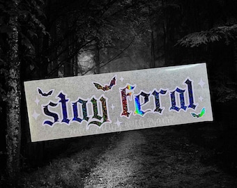Stay Feral Holographic Vinyl Car Decal: Spooky Girly Sticker