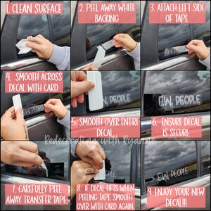 May include: A nine-step guide on how to apply a car decal. The steps are illustrated with photos of a person applying a decal that reads "EW, PEOPLE" to a car window.