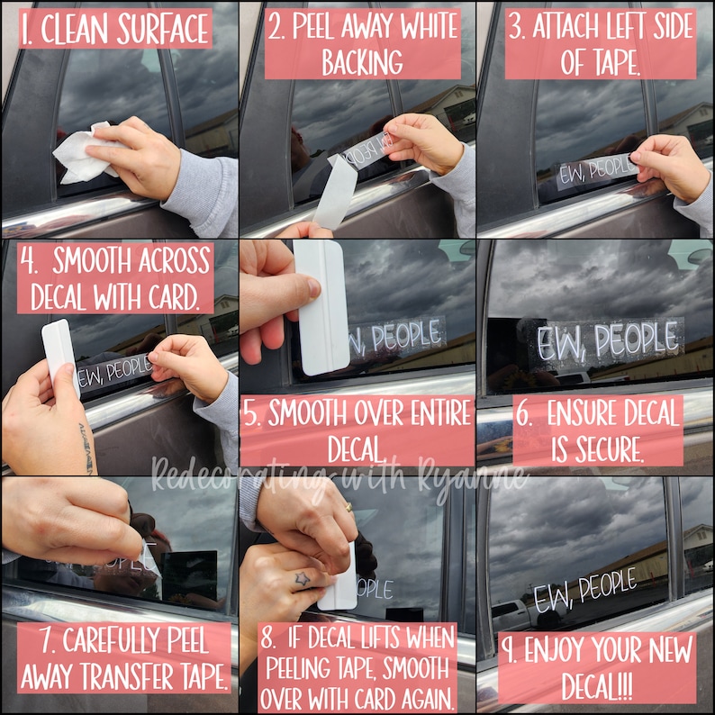 May include: A nine-step guide on how to apply a car decal. The steps are illustrated with photos of a person applying a decal that reads "EW, PEOPLE" to a car window.