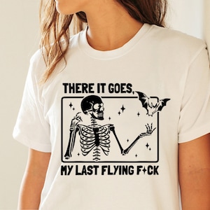 My Last Flying f*ck Shirt, Witchy T-Shirts & Long Sleeve options, XS-XXL, Lightweight Cotton, Skeleton design