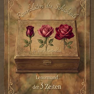 Könnte beinhalten: Eine Holzkiste mit Scharnierdeckel, die drei Rosen in verschiedenen Blühstadien zeigt. Die Kiste ist mit den Texten "Rosenblüten des Schicksals" und "Lenormand der 3 Zeiten" verziert. Die Rosen sind in Rot- und Rosatönen gehalten.