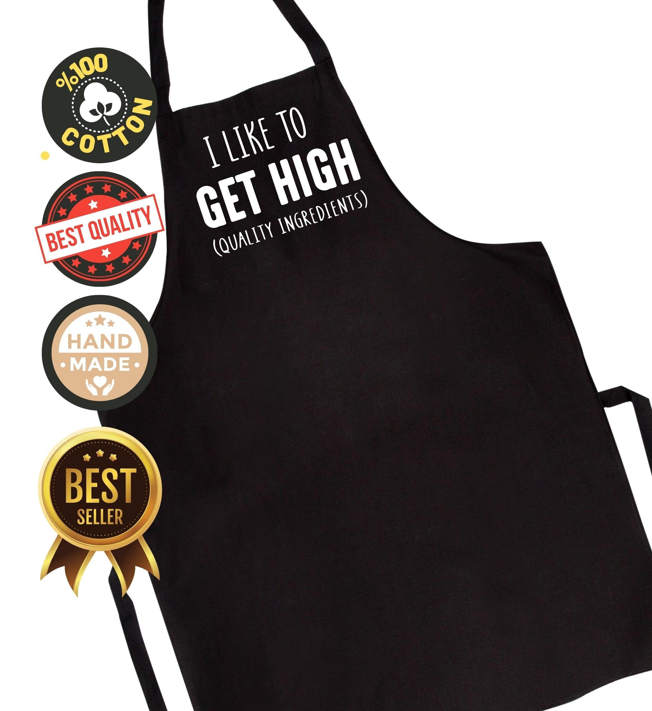 I Like To Get HIGH (Quality Ingredients) Funny Apron – Camblue Brands