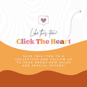 May include: A graphic with a heart icon and the text "Like this item? Click The Heart" in colorful letters. The text below says "Save this item to a collection and follow us to hear about new sales and special offers!"