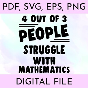 Matemáticas divertidas SVG, 4 de cada 3 personas luchan con las matemáticas, Descarga digital, Archivos pdf, svg, eps, png, Diseño de humor peculiar