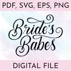 Charming &#39;Bride&#39;s Babes&#39; Wedding SVG Instant Download DIY Bridal Party Decor - pdf, svg, eps, png Files, Wedding svg, Bride svg, party svg
