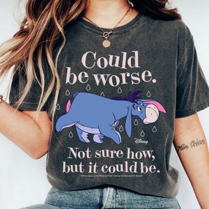 Eeyore Shirt, Could Be Worse Not Sure How T-Shirt, Winnie The Pooh Tee, Disney Family Vacation, Disneyland Trip