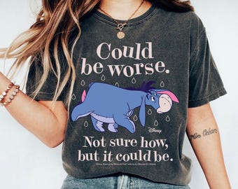 Eeyore Shirt, Could Be Worse Not Sure How T-Shirt, Winnie The Pooh Tee, Disney Family Vacation, Disneyland Trip