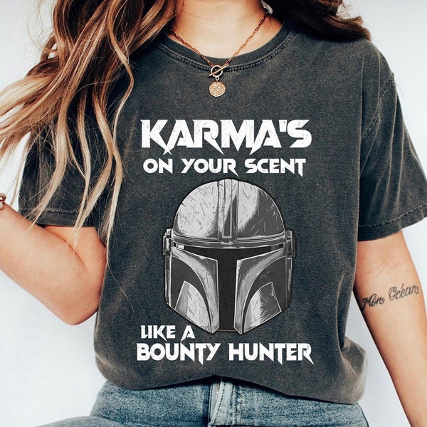 The Mandalorian Shirt, Karma's On Your Scent Like A Bounty Hunter T-Shirt, Star Wars Tee, Mandalorian Inspired, Me And Karma Vibe
