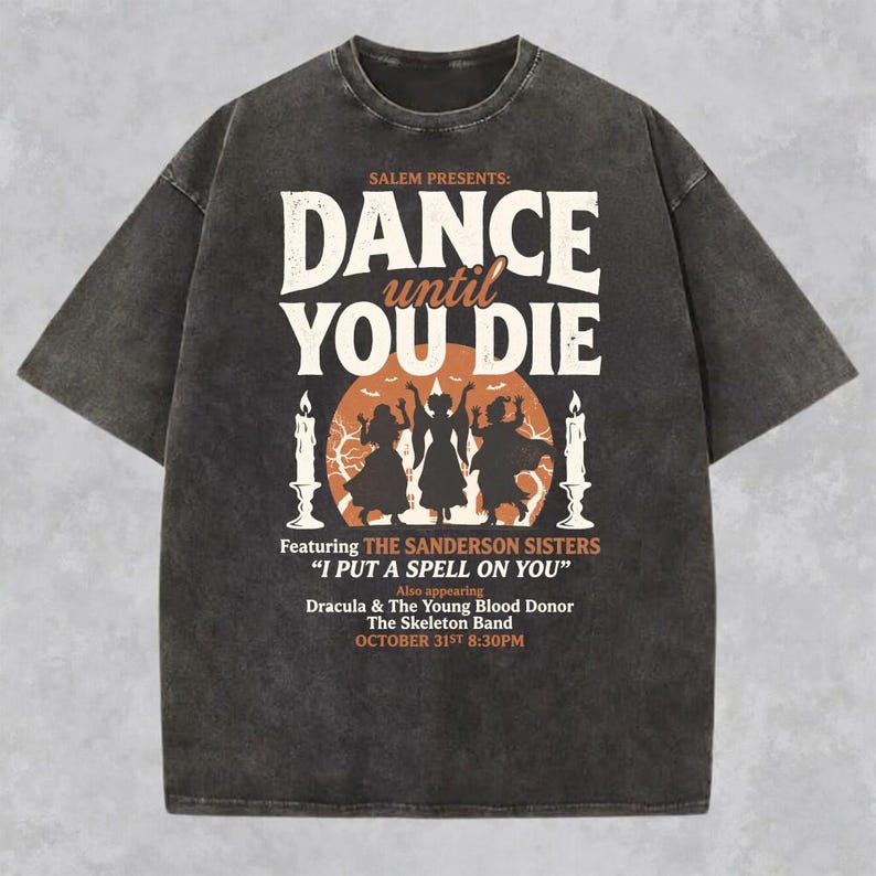 Retro Dance Until You Die Sanderson Sisters Shirt, Hocus Pocus Halloween Tee, Witches Tee, Salem Halloween Concert Tee, Witch Shirt