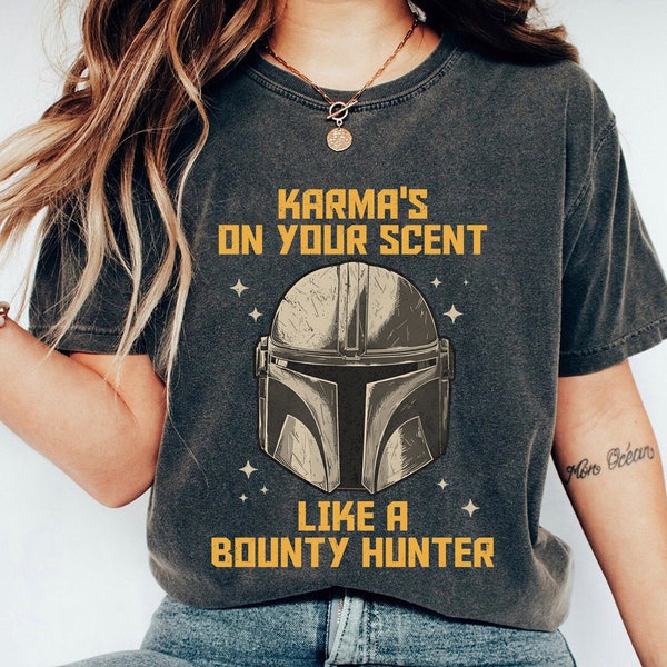 Karma's On Your Scent Like A Bounty Hunter Shirt, The Mandalorian T-Shirt, Star Wars Tee, Mandalorian Inspired, Me And Karma Vibe