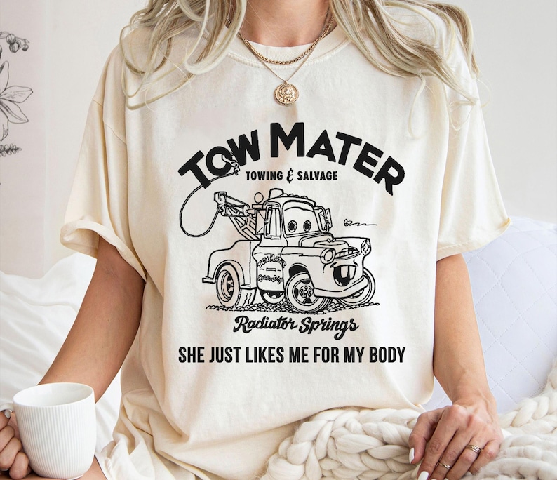 Tow Mater Shirt, Towing and Salvage She Just Likes Me For My Body T-Shirt, Cars Movie, Racer Tee, Disney Family Vacation, Disneyland Trip image 1