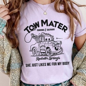 Tow Mater Shirt, Towing and Salvage She Just Likes Me For My Body T-Shirt, Cars Movie, Racer Tee, Disney Family Vacation, Disneyland Trip image 4