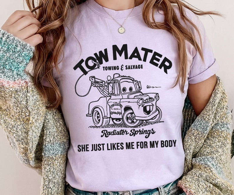 Tow Mater Shirt, Towing and Salvage She Just Likes Me For My Body T-Shirt, Cars Movie, Racer Tee, Disney Family Vacation, Disneyland Trip image 4