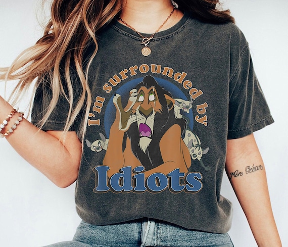 Scar Retro Shirt, The Lion King T-shirt, I'm Surrounded By Idiots Tee, Disney Family Vacation, Disneyland Trip