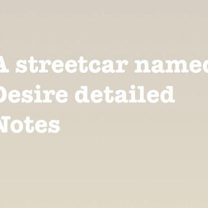 A Streetcar Named Desire detailed A* notes