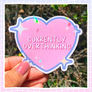 Currently Overthinking, Currently Hyperfixating, Currently Dissociating Stickers | Holographic Water Resistant Mental Health Heart Stickers