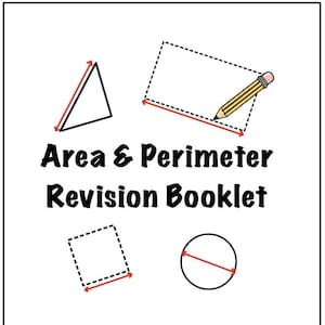 May include: White booklet cover with the title "Area & Perimeter Revision Booklet". The cover features illustrations of geometric shapes, including a triangle, rectangle, square, and circle, with red measurement lines. Includes lines for "Name:" and "Date:"