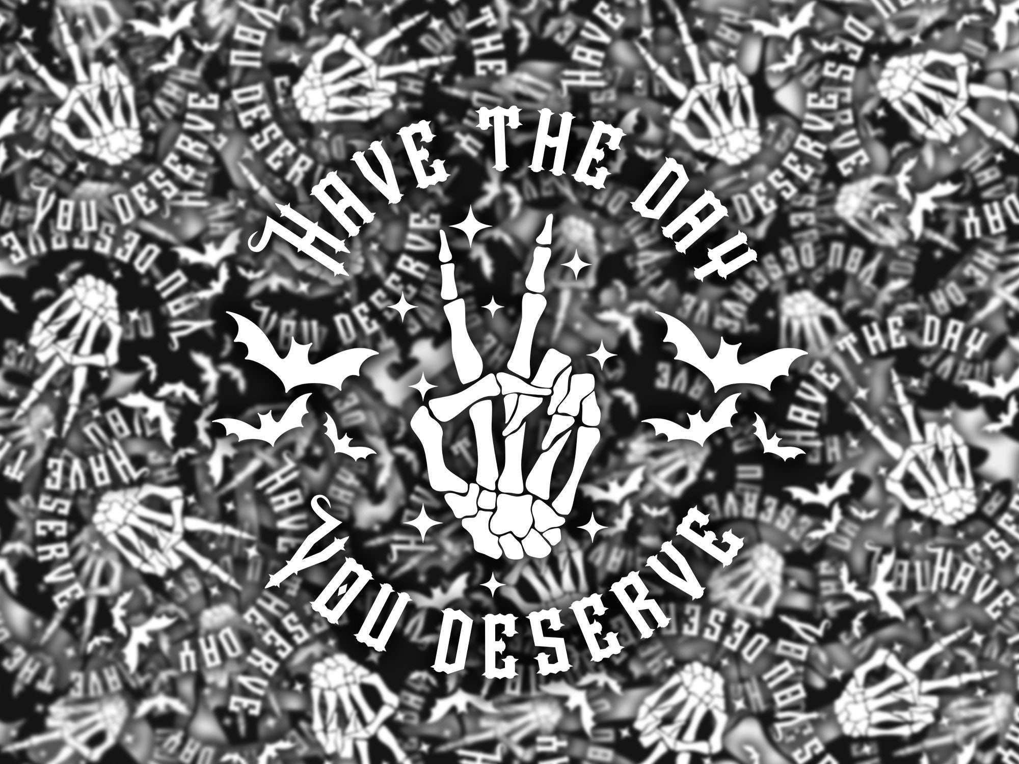 Have the Day You Deserve Vinyl Decal Gothic Skeleton Hand and Bats ...