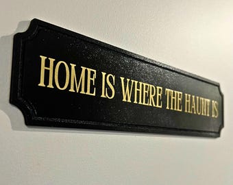 Home Is Where The Haunt Is Wooden Plaque – Gothic Halloween Decor