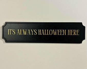 Halloween Wooden Plaque: It's Always Halloween Here, Gothic Home Decor