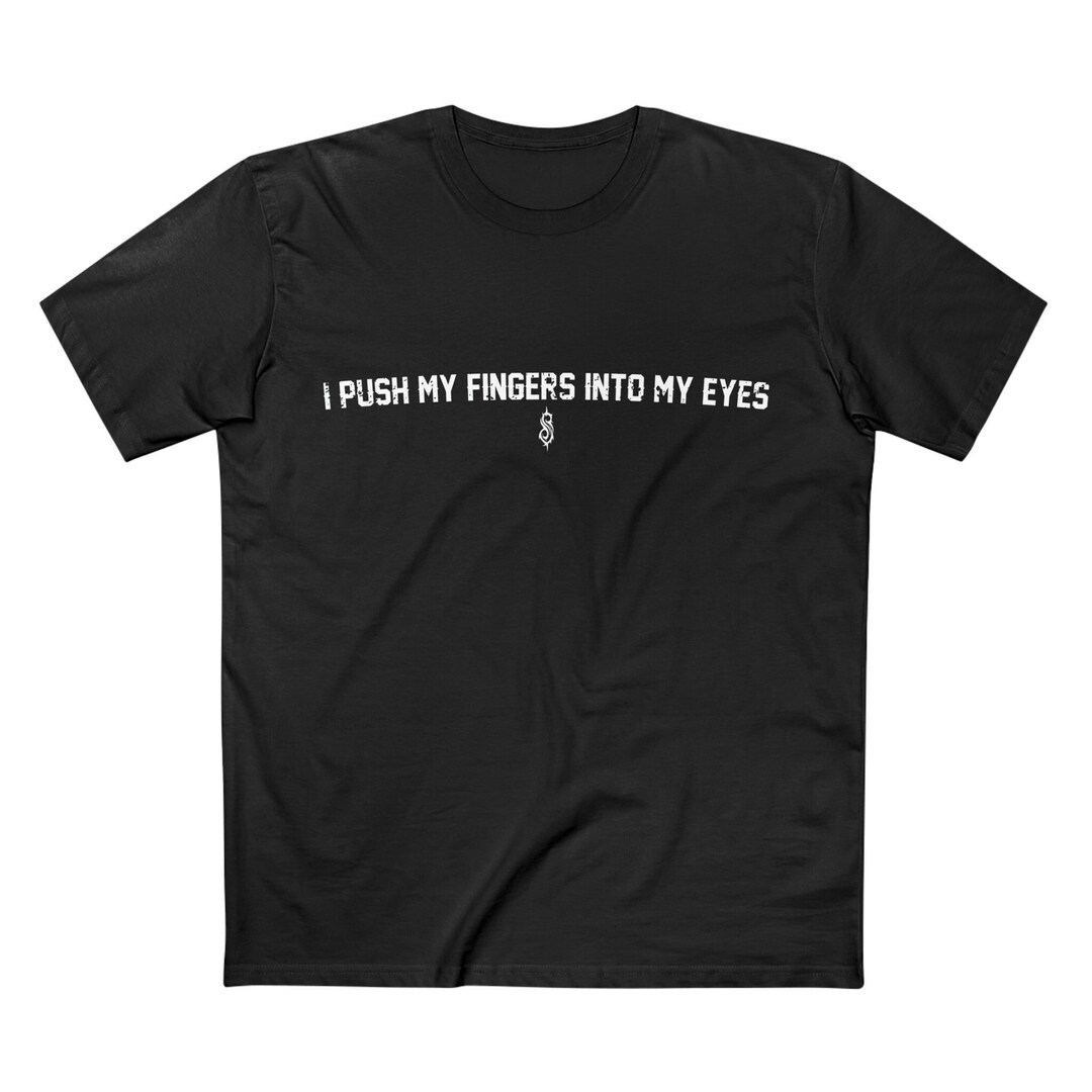 Slipknot Duality I Push My Fingers Into My Eyes Lyric Tee Distressed Metal Rock Music Shirt AS