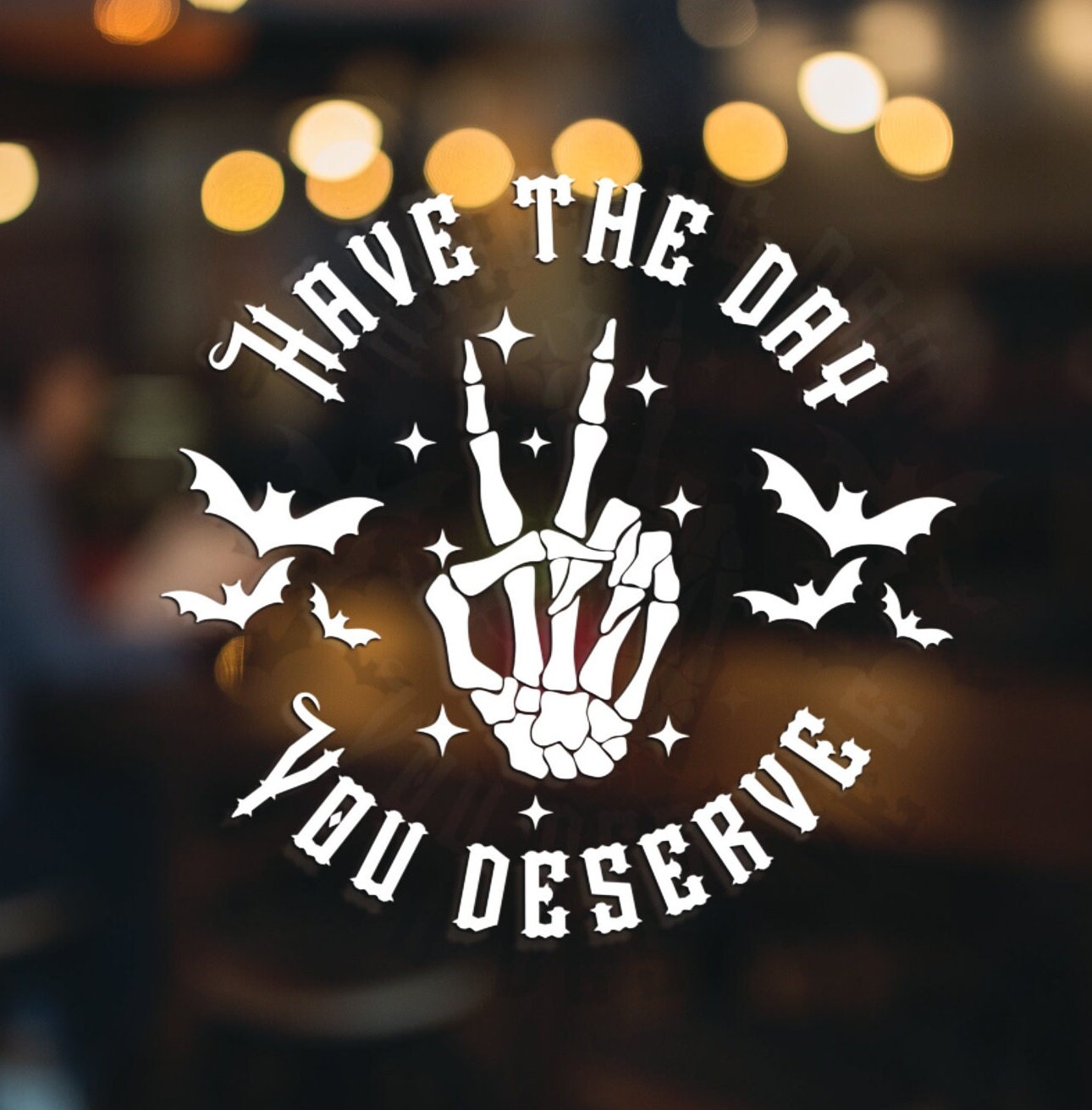 Have the Day You Deserve Vinyl Decal Gothic Skeleton Hand and Bats ...