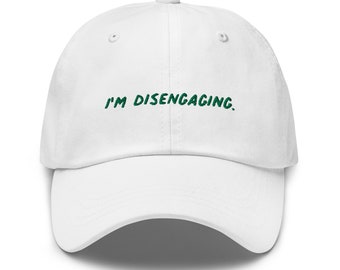 Real Housewives - Embroided Cap - I'm disengaging - Meredith Marks