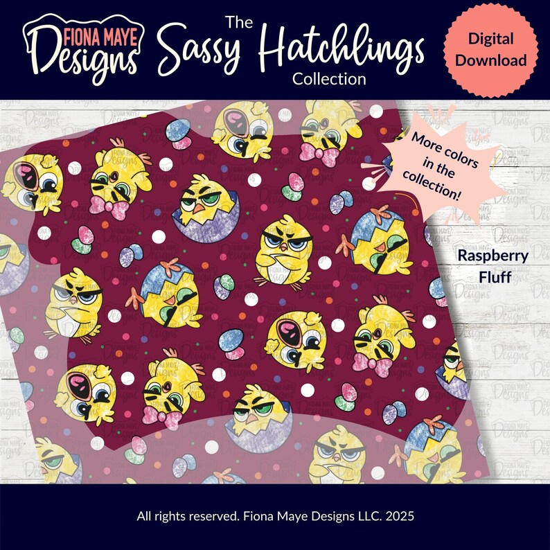 May include: A digital download of a seamless pattern featuring cartoon chicks in various poses, including hatching from eggs, wearing bows, and with angry expressions. The background is a deep burgundy color with white polka dots and colorful Easter eggs. The text "The Sassy Hatchlings Collection" and "Raspberry Fluff" are also included in the design.