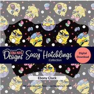 May include: A digital download of a seamless pattern featuring cartoon chicks in eggshells with colorful polka dots and confetti on a black background. The text "The Sassy Hatchlings Collection" and "Ebony Cluck" are included in the design.