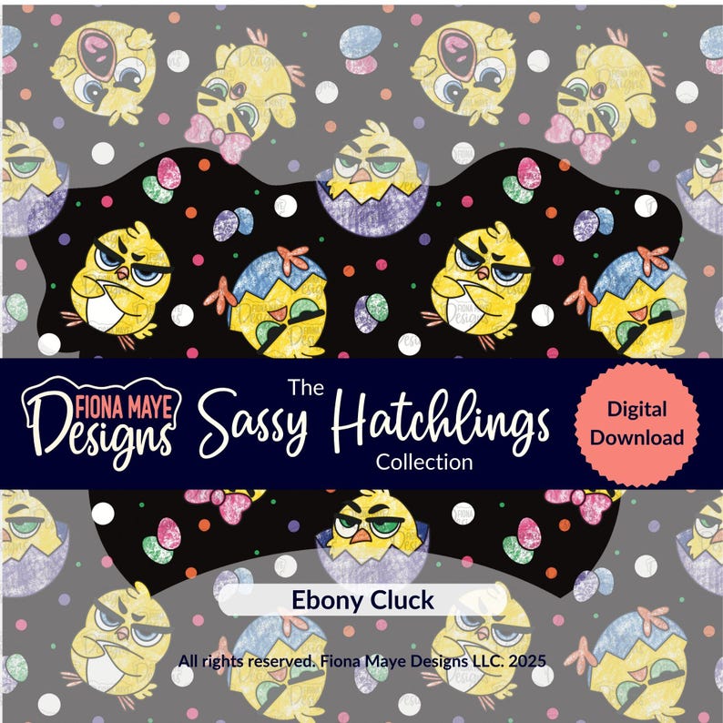 May include: A digital download of a seamless pattern featuring cartoon chicks in eggshells with colorful polka dots and confetti on a black background. The text "The Sassy Hatchlings Collection" and "Ebony Cluck" are included in the design.