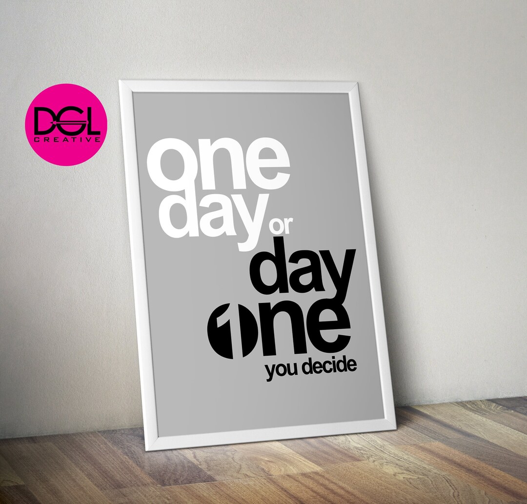 One Day or DAY ONE Motivational Inspirational Quote Art Print Poster - Etsy