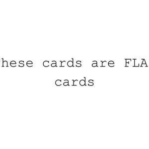 May include: White background with the text "These cards are FLAT cards" in a typewriter-style font. The text is centered and in black.