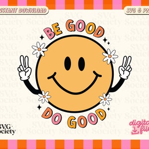 May include: A yellow smiley face with peace signs and flowers around it. The text "BE GOOD DO GOOD" is written in a retro font.
