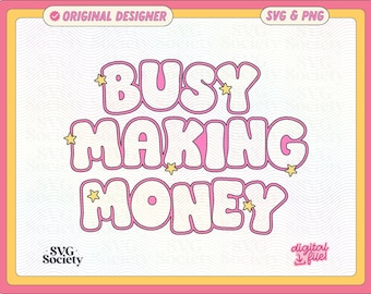 Busy Making Money SVG PNG File: Trendy Graphic Design (Digital Download)