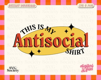 Antisocial SVG, PNG, This Is My Antisocial Shirt, Sublimation Design, Antisocial Svg, Introvert Svg, Retro, DTF, Print-on-demand