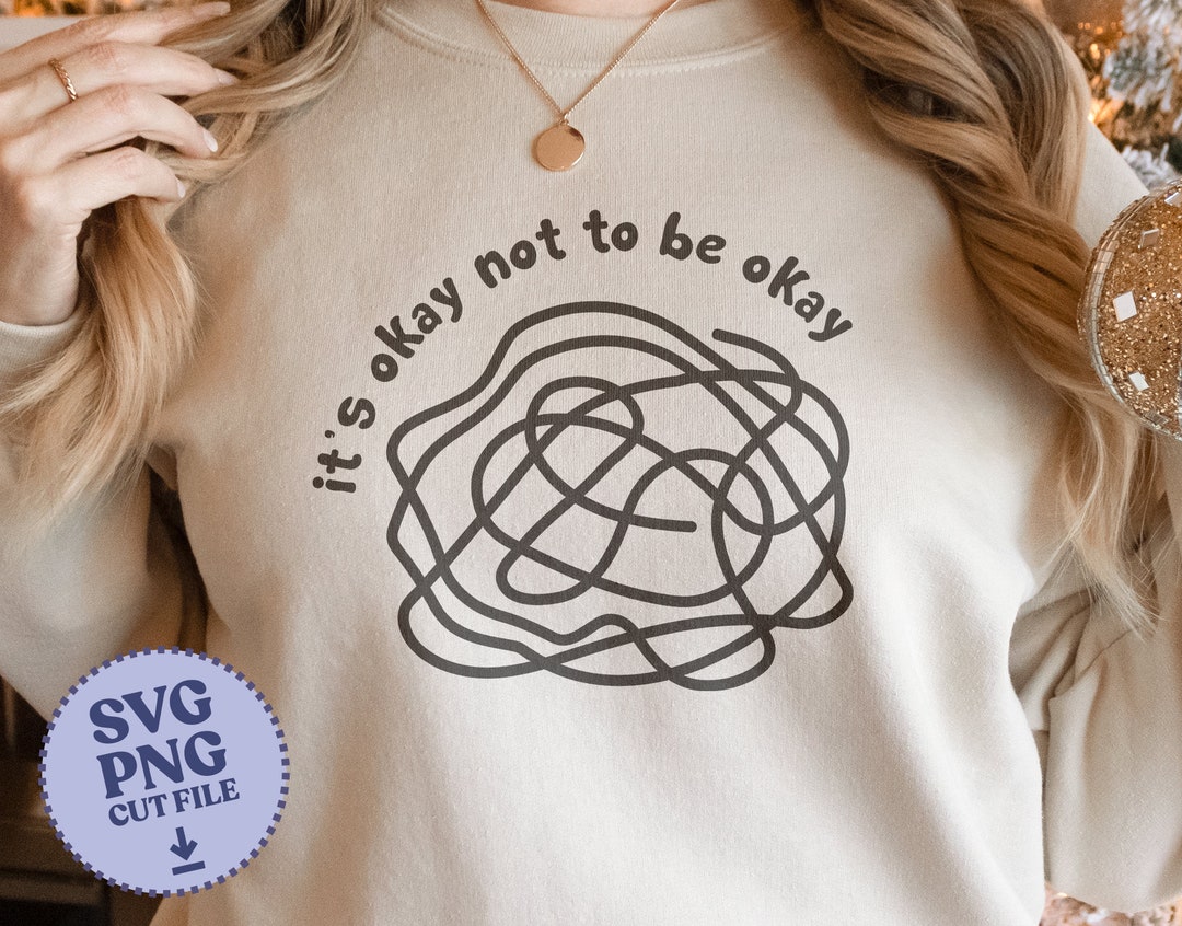 It's Okay Not to Be Okay SVG PNG Mental Health - Etsy