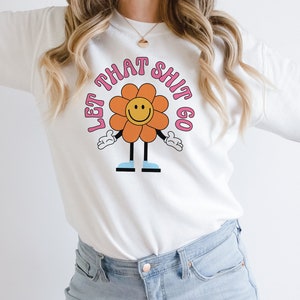 Let That Shit Go Svg, Letting Go Svg, Mental Health Svg, Retro Groovy Trendy, Tshirt, Sticker, Mug, PNG Design, Commercial Use image 6