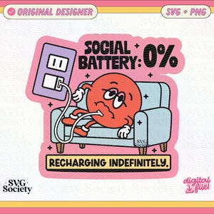 May include: A sticker design featuring a cartoon character with a red face and body, plugged into a wall outlet. The text reads "SOCIAL BATTERY: 0%" and "RECHARGING INDEFINITELY." The design includes a light blue couch and a pink border.