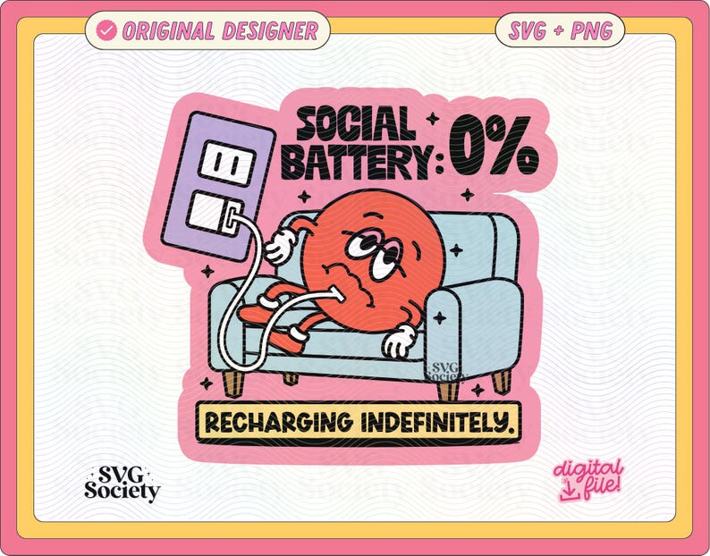 May include: A sticker design featuring a cartoon character with a red face and body, plugged into a wall outlet. The text reads "SOCIAL BATTERY: 0%" and "RECHARGING INDEFINITELY." The design includes a light blue couch and a pink border.